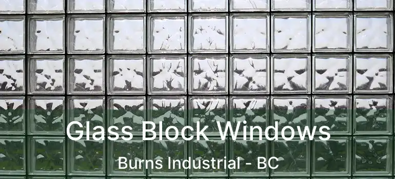  Glass Block Windows Burns Industrial - BC