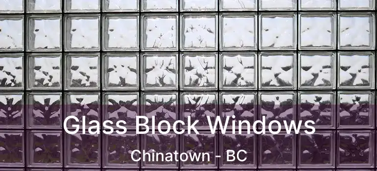  Glass Block Windows Chinatown - BC