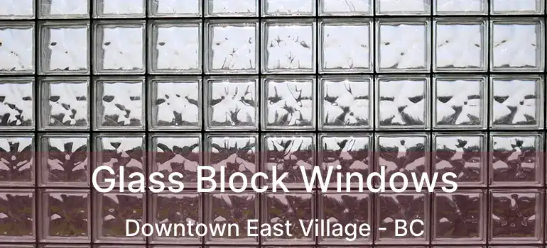  Glass Block Windows Downtown East Village - BC