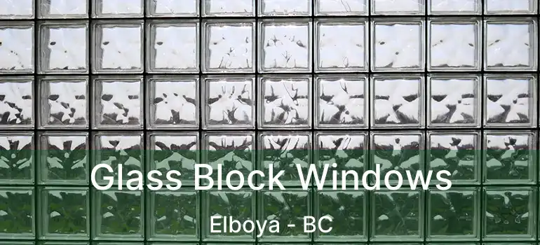  Glass Block Windows Elboya - BC