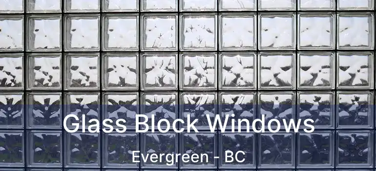  Glass Block Windows Evergreen - BC