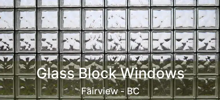 Glass Block Windows Fairview - BC