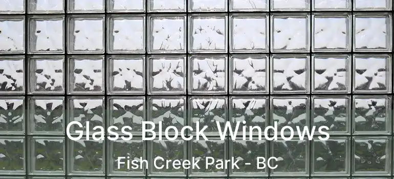  Glass Block Windows Fish Creek Park - BC