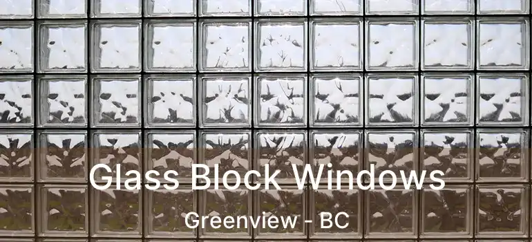  Glass Block Windows Greenview - BC