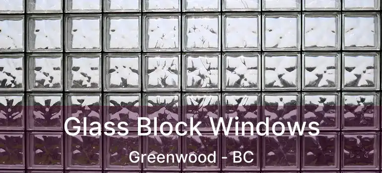  Glass Block Windows Greenwood - BC