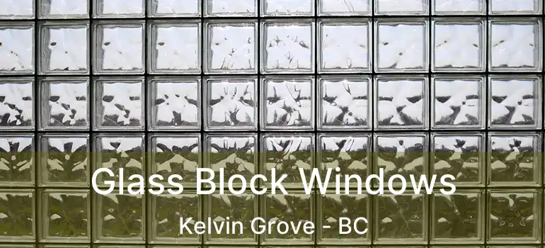  Glass Block Windows Kelvin Grove - BC