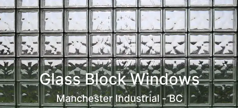  Glass Block Windows Manchester Industrial - BC