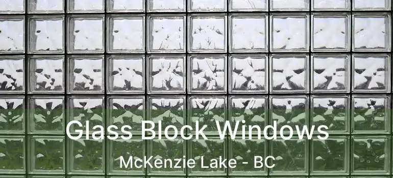  Glass Block Windows McKenzie Lake - BC