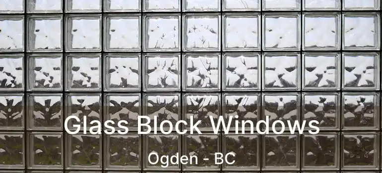  Glass Block Windows Ogden - BC