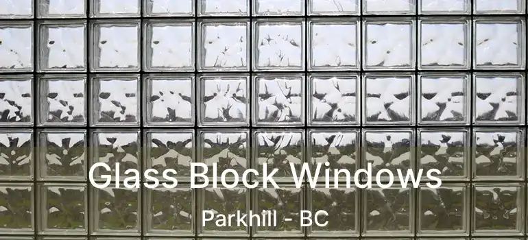  Glass Block Windows Parkhill - BC