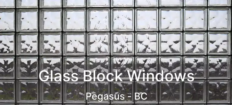  Glass Block Windows Pegasus - BC