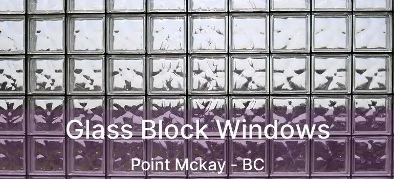  Glass Block Windows Point Mckay - BC