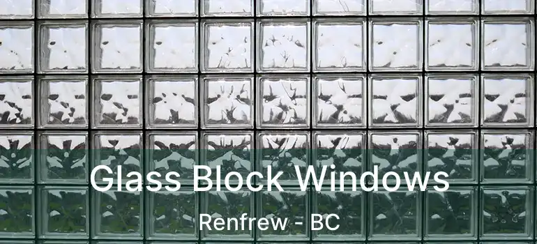 Glass Block Windows Renfrew - BC