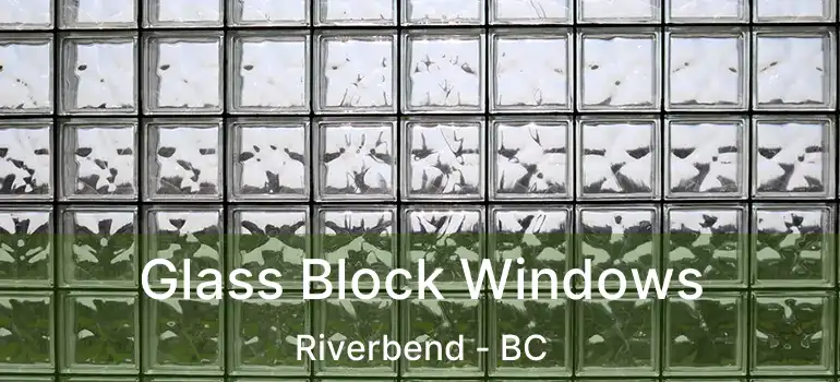  Glass Block Windows Riverbend - BC