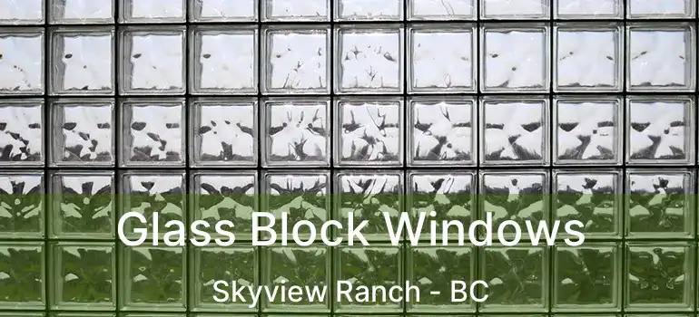  Glass Block Windows Skyview Ranch - BC