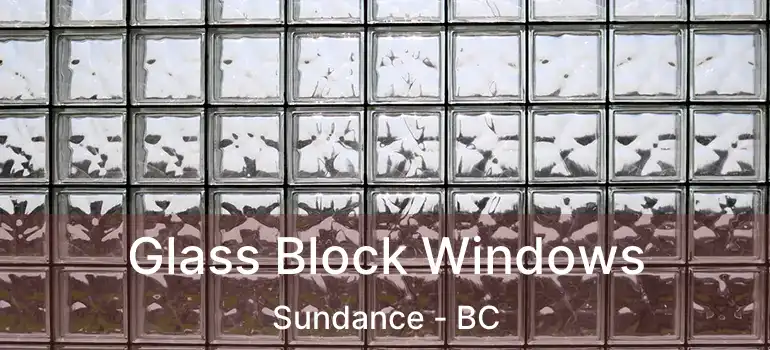  Glass Block Windows Sundance - BC