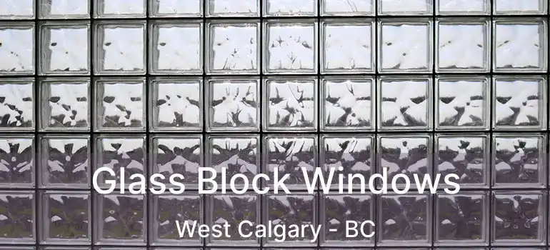  Glass Block Windows West Calgary - BC