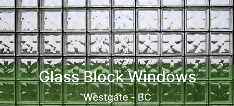  Glass Block Windows Westgate - BC