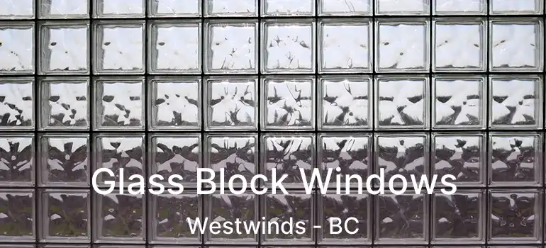  Glass Block Windows Westwinds - BC