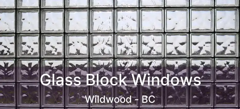  Glass Block Windows Wildwood - BC