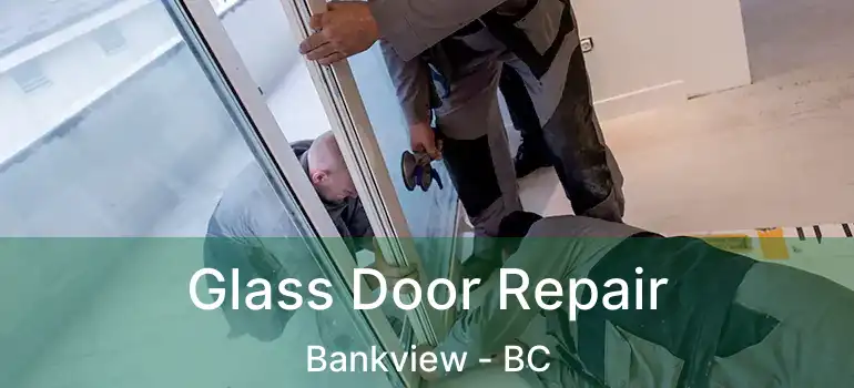  Glass Door Repair Bankview - BC