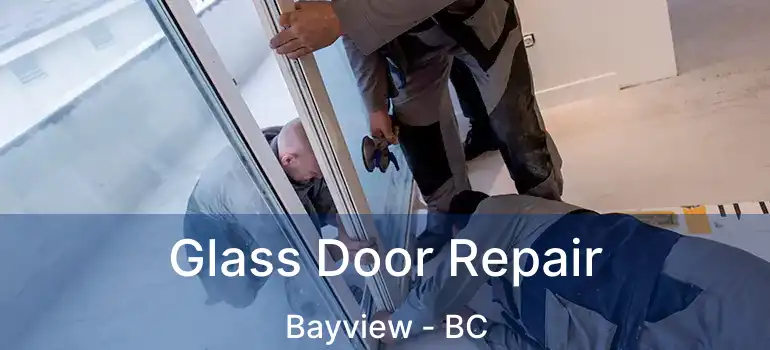  Glass Door Repair Bayview - BC