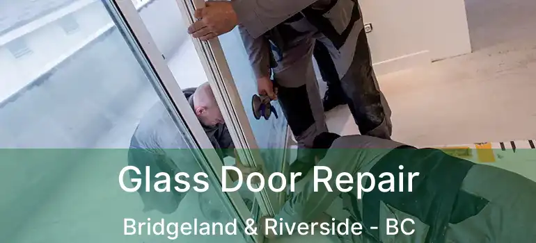  Glass Door Repair Bridgeland & Riverside - BC