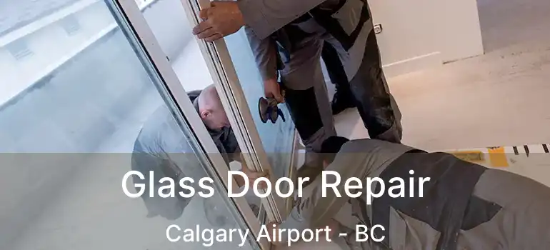  Glass Door Repair Calgary Airport - BC