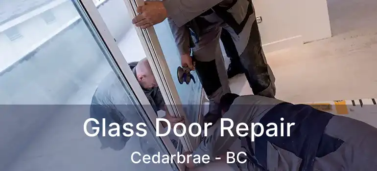  Glass Door Repair Cedarbrae - BC