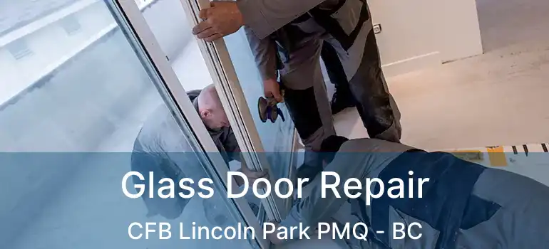  Glass Door Repair CFB Lincoln Park PMQ - BC