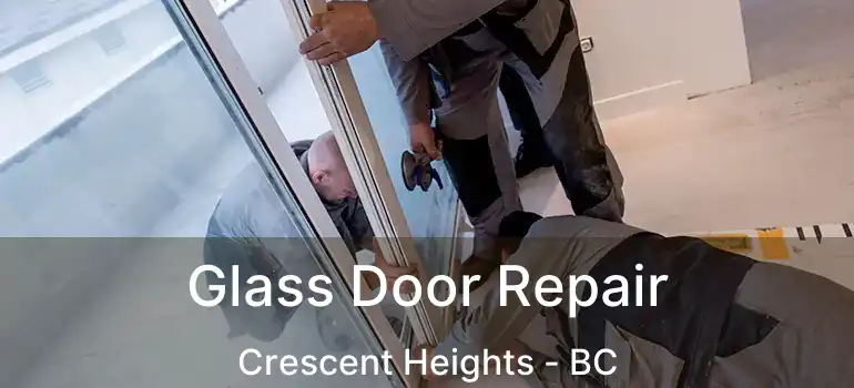  Glass Door Repair Crescent Heights - BC