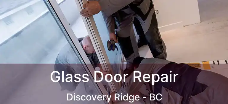  Glass Door Repair Discovery Ridge - BC