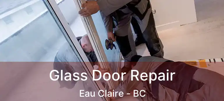  Glass Door Repair Eau Claire - BC