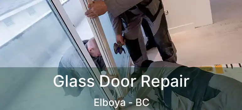  Glass Door Repair Elboya - BC