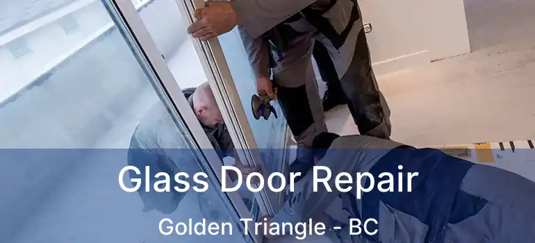  Glass Door Repair Golden Triangle - BC