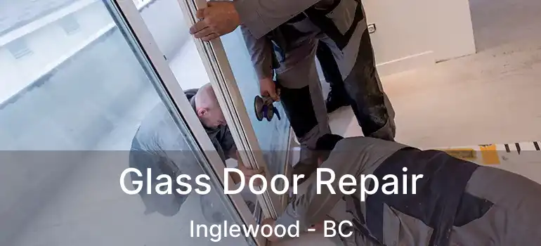  Glass Door Repair Inglewood - BC