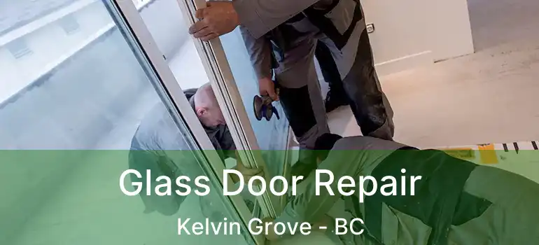  Glass Door Repair Kelvin Grove - BC