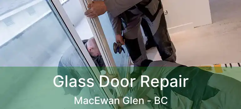  Glass Door Repair MacEwan Glen - BC