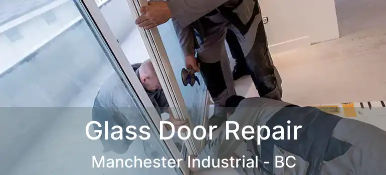  Glass Door Repair Manchester Industrial - BC