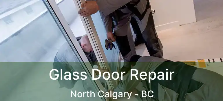  Glass Door Repair North Calgary - BC
