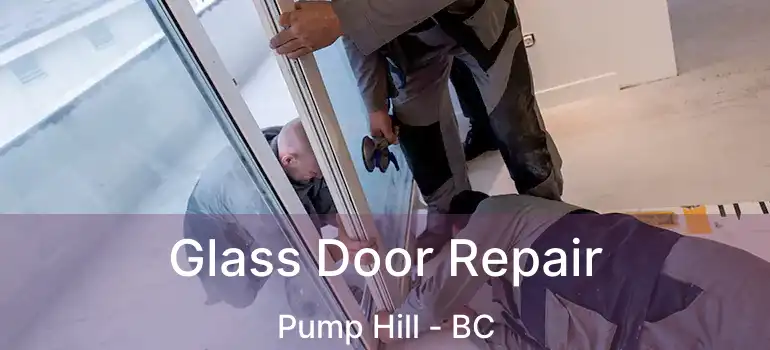  Glass Door Repair Pump Hill - BC