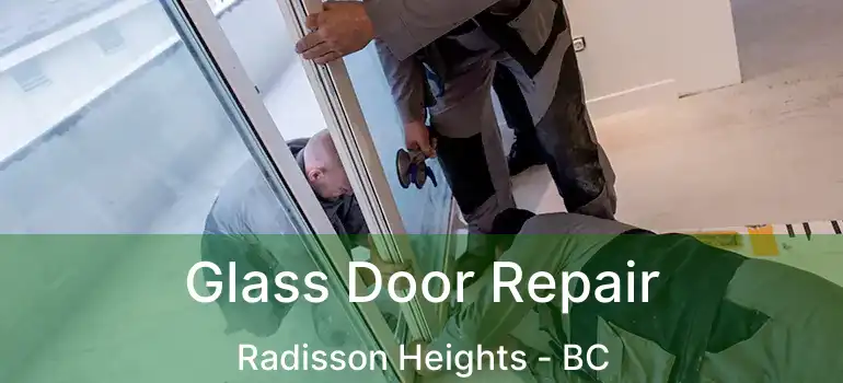  Glass Door Repair Radisson Heights - BC