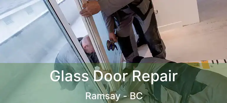  Glass Door Repair Ramsay - BC