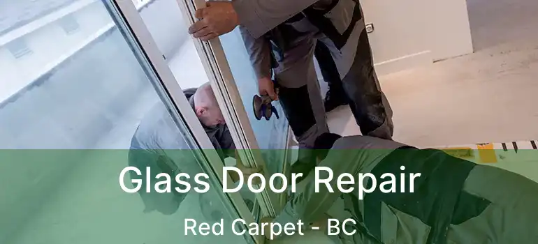  Glass Door Repair Red Carpet - BC