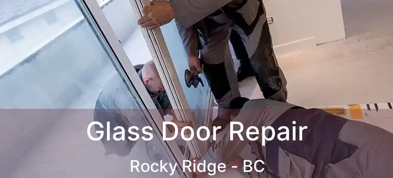  Glass Door Repair Rocky Ridge - BC