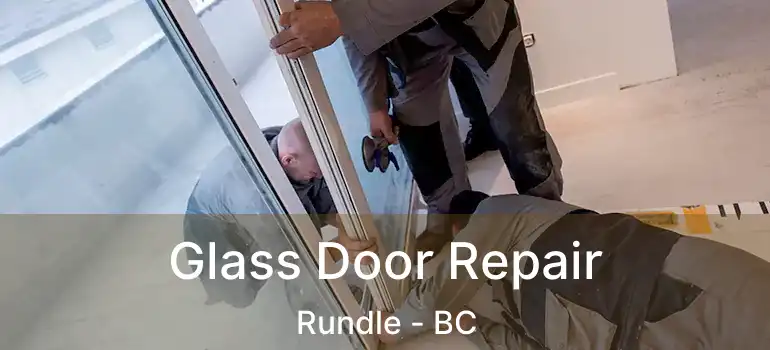  Glass Door Repair Rundle - BC