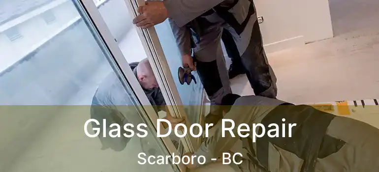  Glass Door Repair Scarboro - BC
