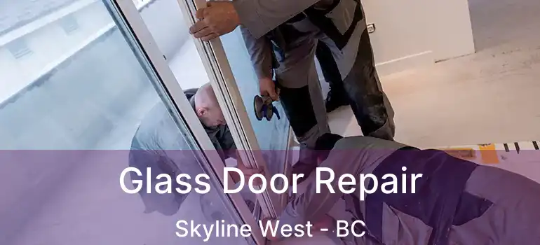  Glass Door Repair Skyline West - BC