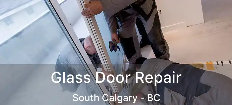  Glass Door Repair South Calgary - BC