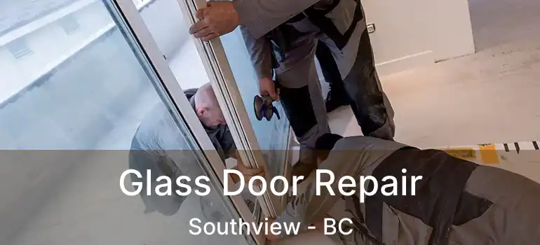  Glass Door Repair Southview - BC